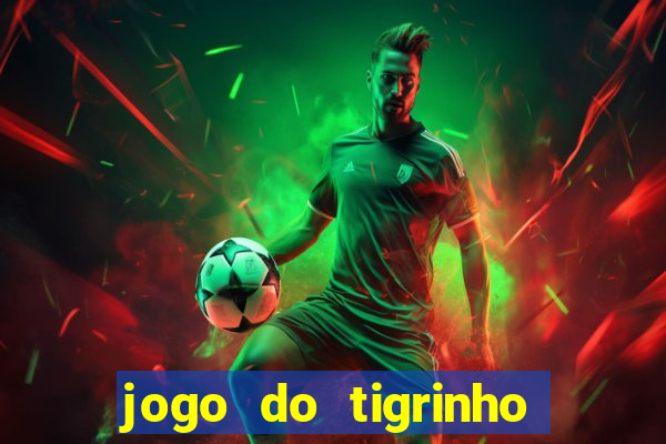 jogo do tigrinho gratis sem deposito